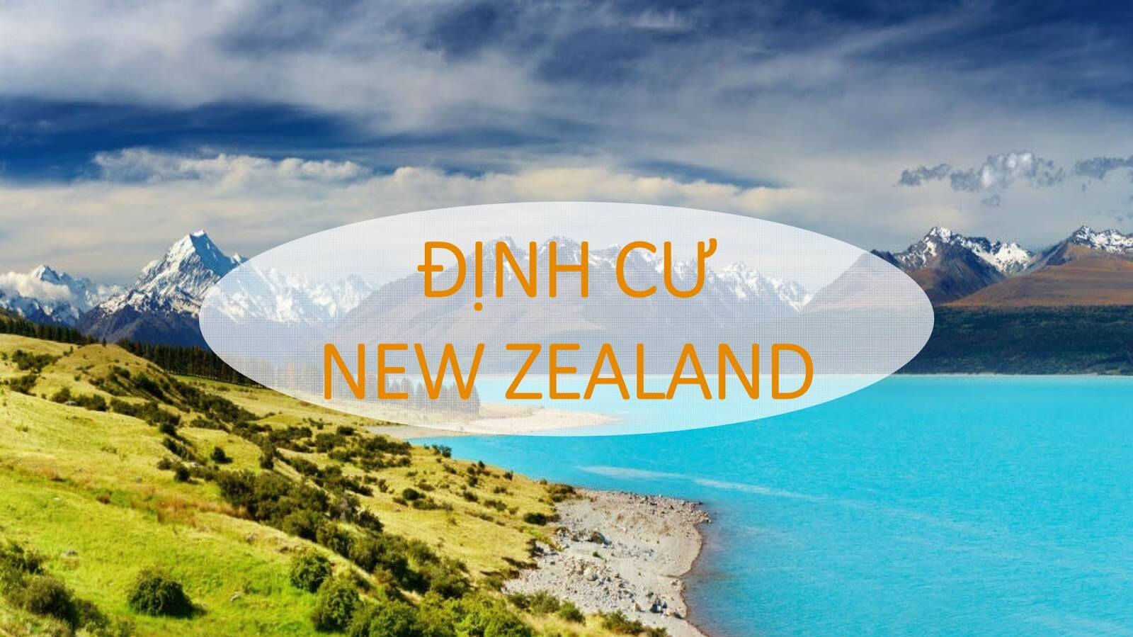 Định cư New Zealand và những thông tin hữu ích bạn cần quan tâm
